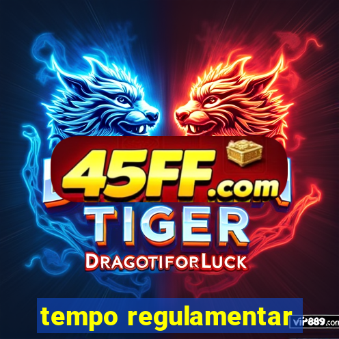 tempo regulamentar